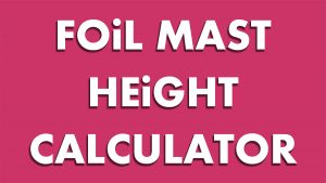 Foil Mast Height Calculator