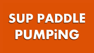 SUP Paddle Pumping